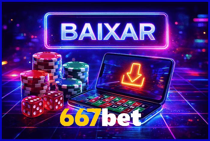 Banner destacando o app 667BET disponível para baixar grátis